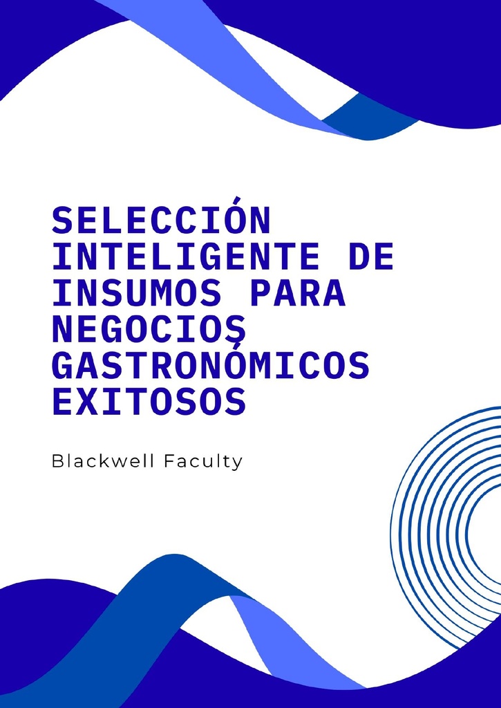 SELECCIÓN INTELIGENTE DE INSUMOS PARA NEGOCIOS GASTRONÓMICOS EXITOSOS