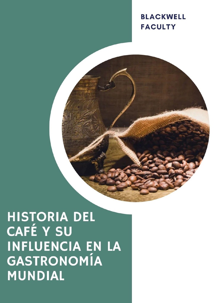 HISTORIA DEL CAFÉ Y SU INFLUENCIA EN LA GASTRONOMÍA MUNDIAL
