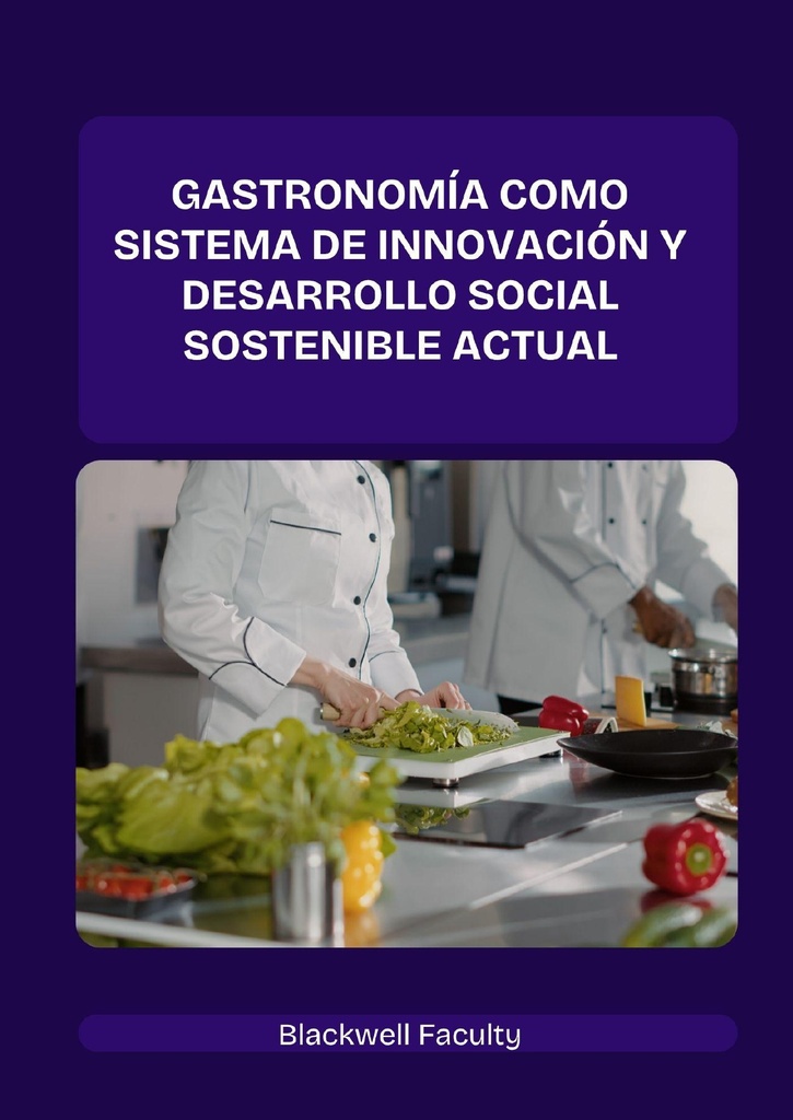 GASTRONOMÍA COMO SISTEMA DE INNOVACIÓN Y DESARROLLO SOCIAL SOSTENIBLE ACTUAL