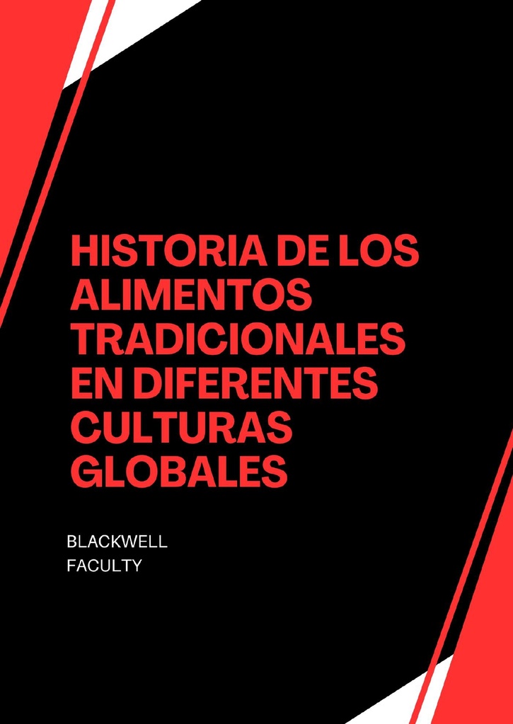 HISTORIA DE LOS ALIMENTOS TRADICIONALES EN DIFERENTES CULTURAS GLOBALES