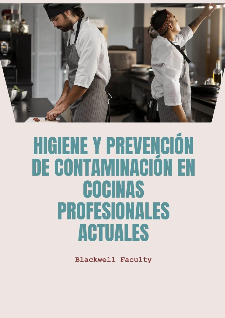 HIGIENE Y PREVENCIÓN DE CONTAMINACIÓN EN COCINAS PROFESIONALES ACTUALES