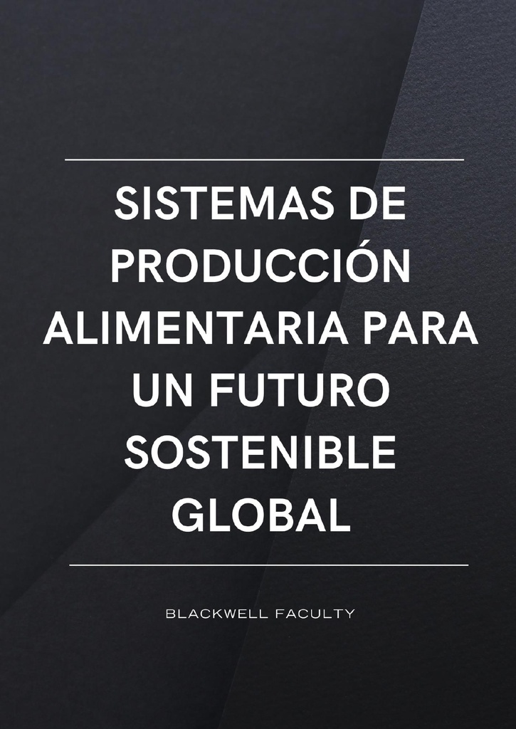 SISTEMAS DE PRODUCCIÓN ALIMENTARIA PARA UN FUTURO SOSTENIBLE GLOBAL