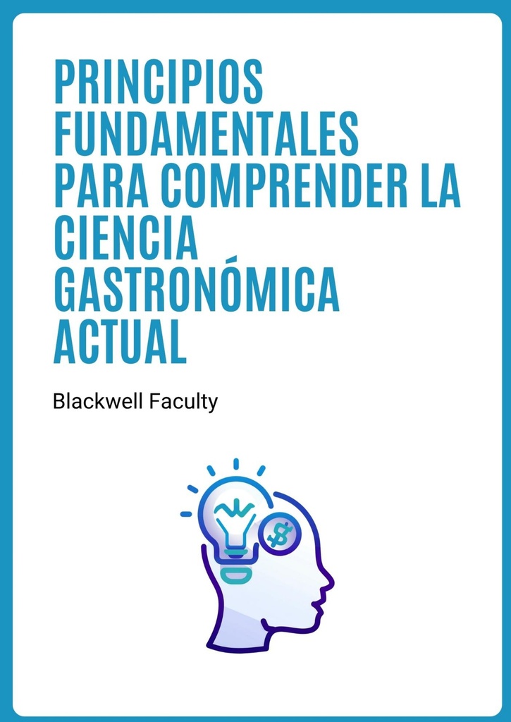 PRINCIPIOS FUNDAMENTALES PARA COMPRENDER LA CIENCIA GASTRONÓMICA ACTUAL