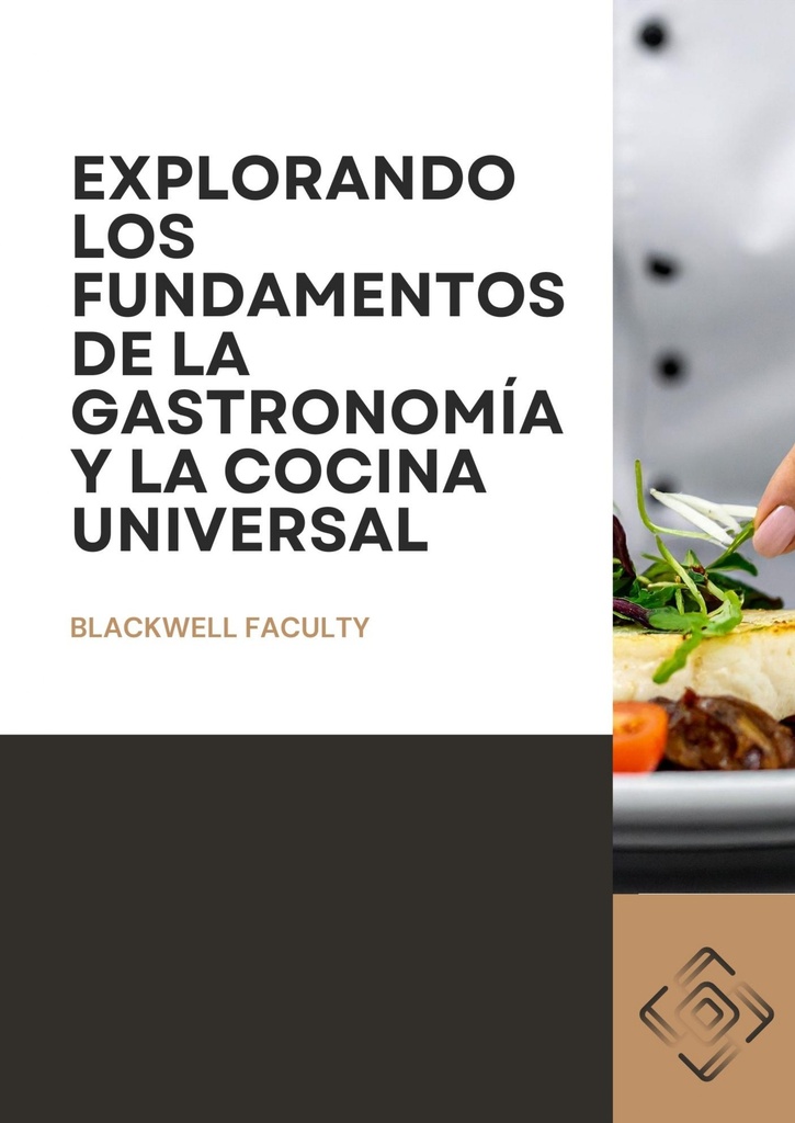 EXPLORANDO LOS FUNDAMENTOS DE LA GASTRONOMÍA Y LA COCINA UNIVERSAL