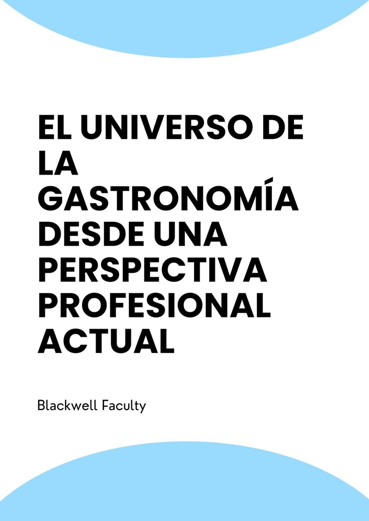 EL UNIVERSO DE LA GASTRONOMÍA DESDE UNA PERSPECTIVA PROFESIONAL ACTUAL