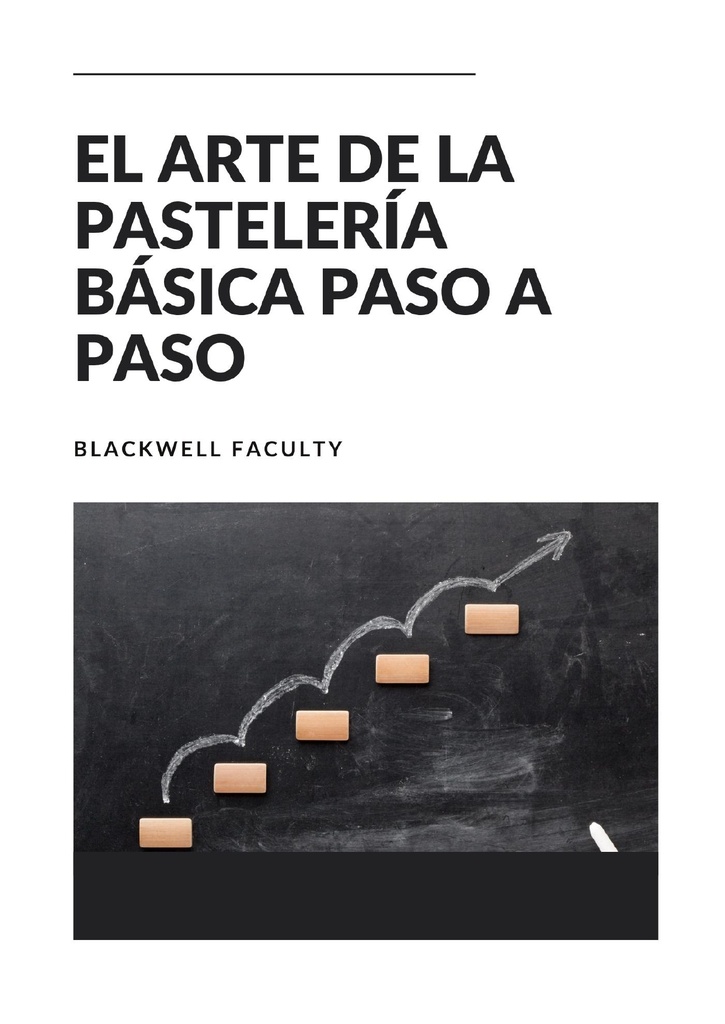 EL ARTE DE LA PASTELERÍA BÁSICA PASO A PASO
