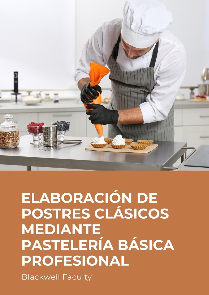 ELABORACIÓN DE POSTRES CLÁSICOS MEDIANTE PASTELERÍA BÁSICA PROFESIONAL