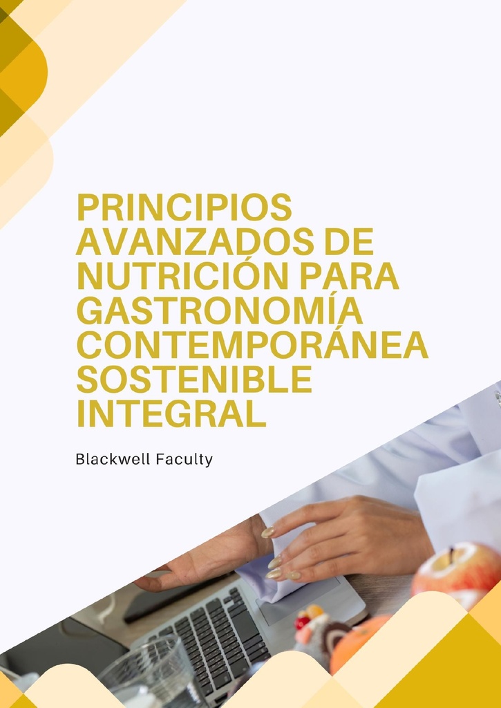 PRINCIPIOS AVANZADOS DE NUTRICIÓN PARA GASTRONOMÍA CONTEMPORÁNEA SOSTENIBLE INTEGRAL