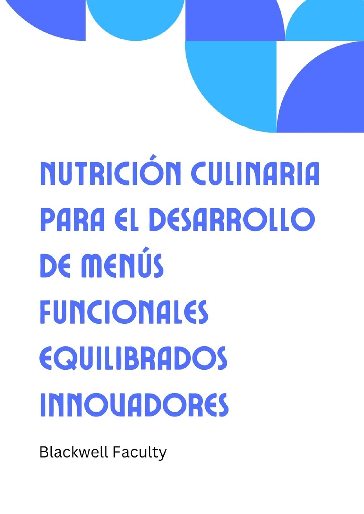NUTRICIÓN CULINARIA PARA EL DESARROLLO DE MENÚS FUNCIONALES EQUILIBRADOS INNOVADORES