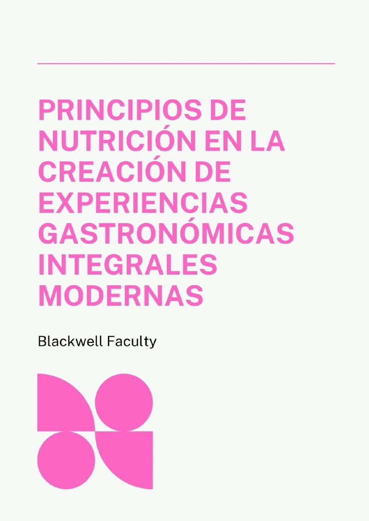 PRINCIPIOS DE NUTRICIÓN EN LA CREACIÓN DE EXPERIENCIAS GASTRONÓMICAS INTEGRALES MODERNAS