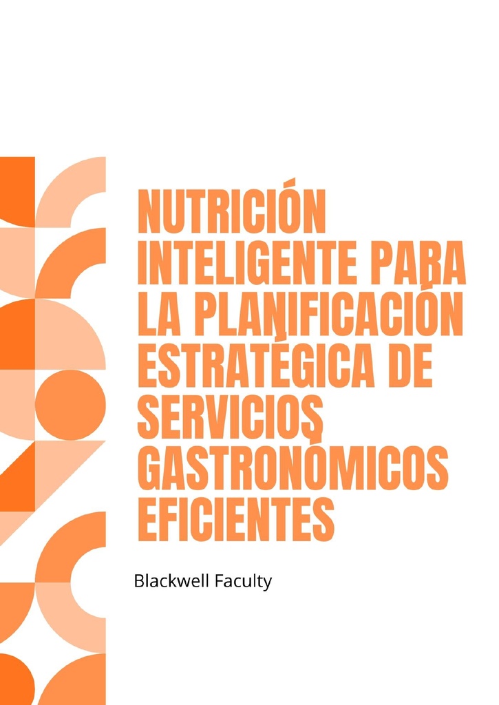 NUTRICIÓN INTELIGENTE PARA LA PLANIFICACIÓN ESTRATÉGICA DE SERVICIOS GASTRONÓMICOS EFICIENTES