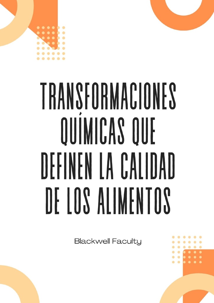 TRANSFORMACIONES QUÍMICAS QUE DEFINEN LA CALIDAD DE LOS ALIMENTOS