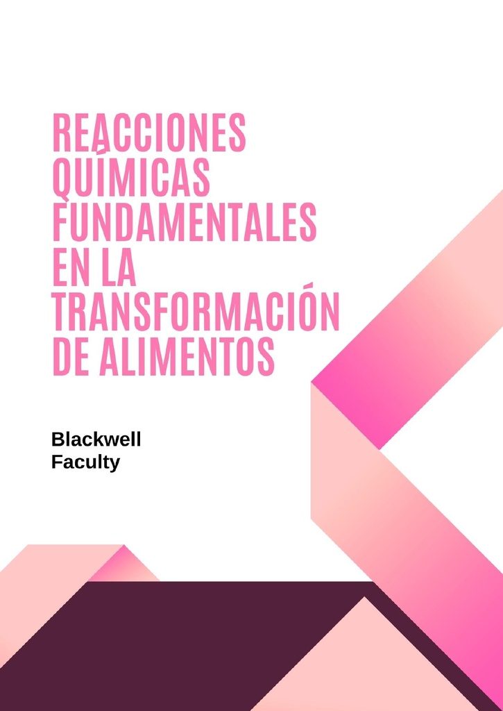 REACCIONES QUÍMICAS FUNDAMENTALES EN LA TRANSFORMACIÓN DE ALIMENTOS