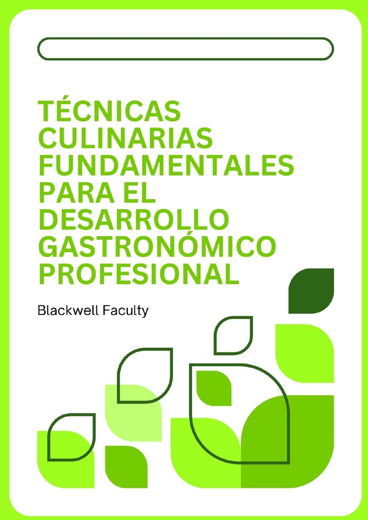 TÉCNICAS CULINARIAS FUNDAMENTALES PARA EL DESARROLLO GASTRONÓMICO PROFESIONAL