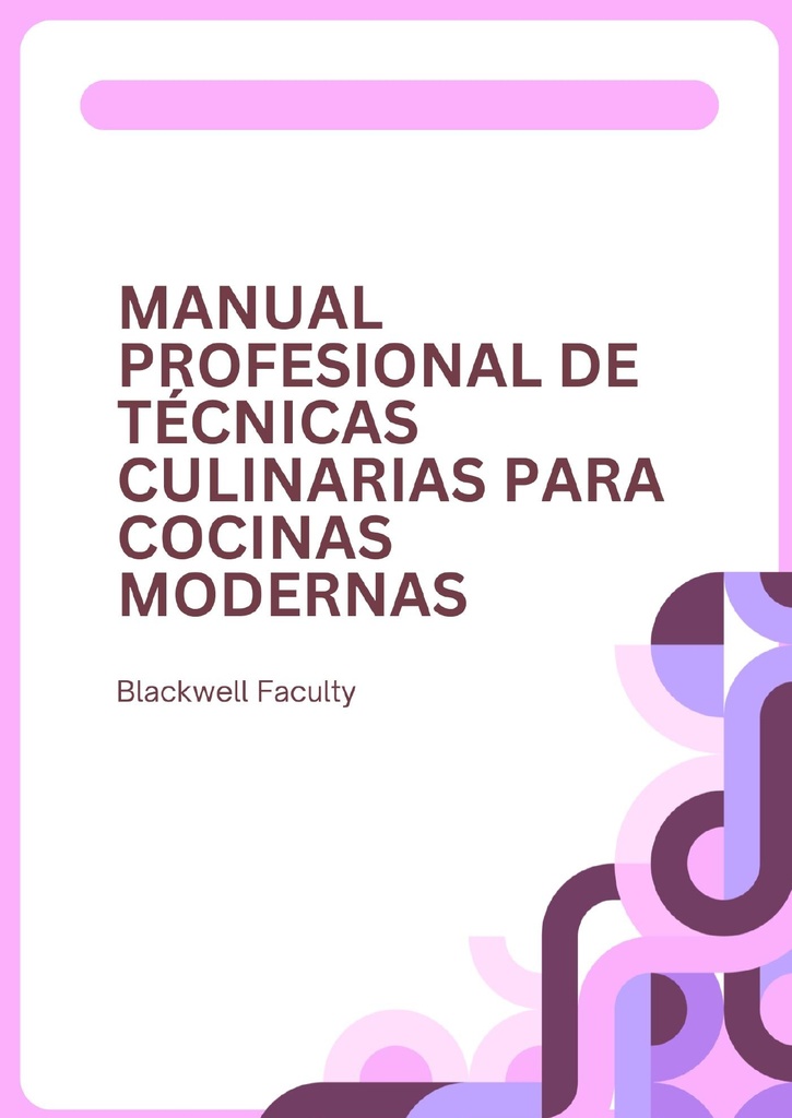 MANUAL PROFESIONAL DE TÉCNICAS CULINARIAS PARA COCINAS MODERNAS