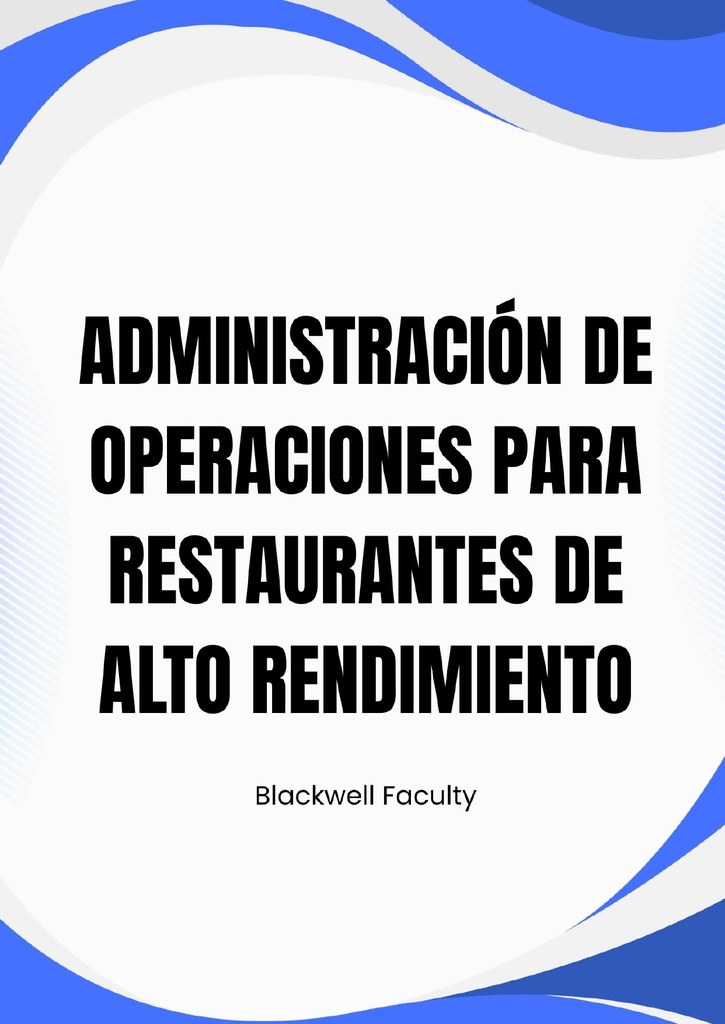 ADMINISTRACIÓN DE OPERACIONES PARA RESTAURANTES DE ALTO RENDIMIENTO