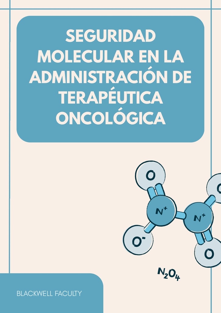 SEGURIDAD MOLECULAR EN LA ADMINISTRACIÓN DE TERAPÉUTICA ONCOLÓGICA