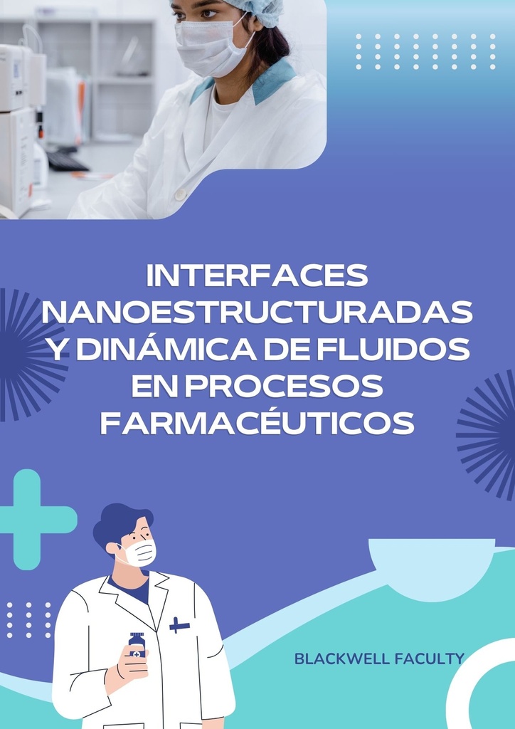 INTERFACES NANOESTRUCTURADAS Y DINAMICA DE FLUIDOS EN PROCESOS FARMACEUTICOS