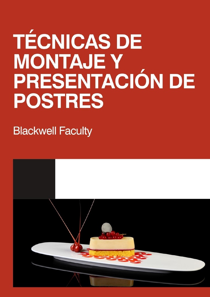 TÉCNICAS DE MONTAJE Y PRESENTACIÓN DE POSTRES