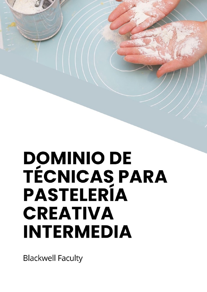 DOMINIO DE TÉCNICAS PARA PASTELERÍA CREATIVA INTERMEDIA