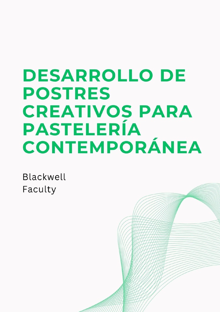 DESARROLLO DE POSTRES CREATIVOS PARA PASTELERÍA CONTEMPORÁNEA