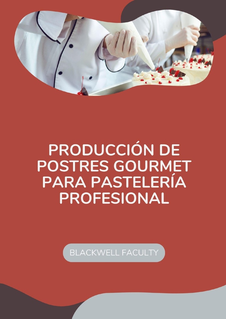 PRODUCCIÓN DE POSTRES GOURMET PARA PASTELERÍA PROFESIONAL