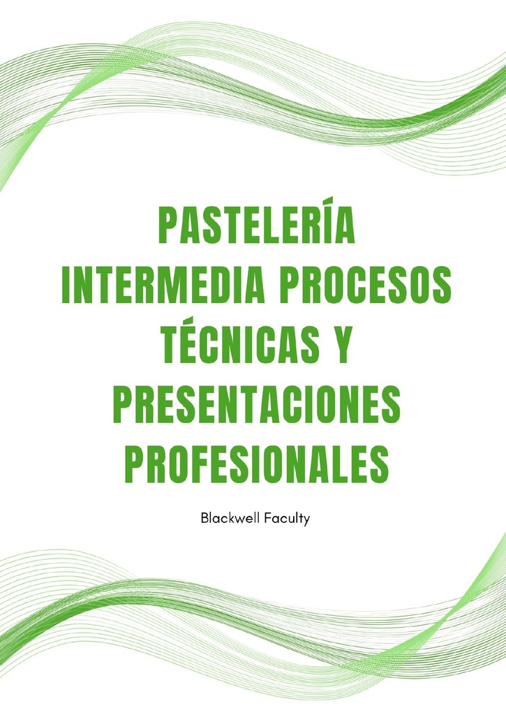 PASTELERÍA INTERMEDIA PROCESOS TÉCNICAS Y PRESENTACIONES PROFESIONALES