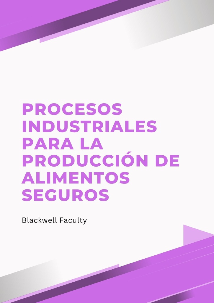 PROCESOS INDUSTRIALES PARA LA PRODUCCIÓN DE ALIMENTOS SEGUROS