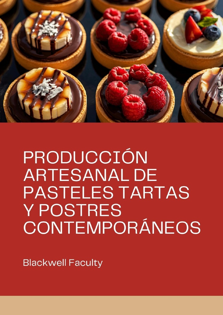 PRODUCCIÓN ARTESANAL DE PASTELES TARTAS Y POSTRES CONTEMPORÁNEOS