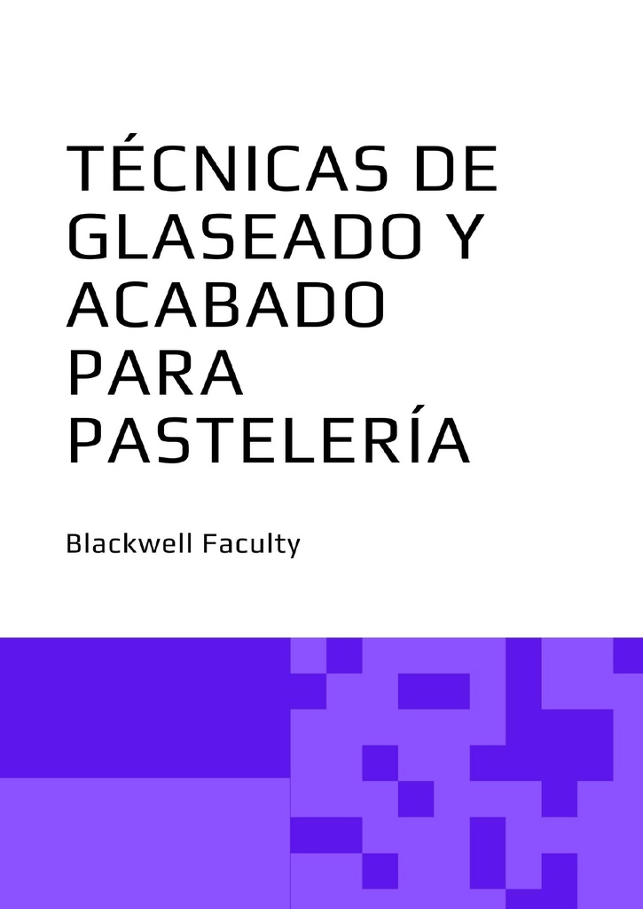 TÉCNICAS DE GLASEADO Y ACABADO PARA PASTELERÍA