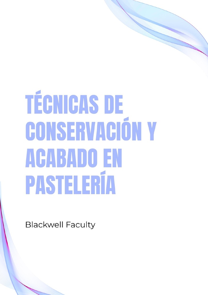 TÉCNICAS DE CONSERVACIÓN Y ACABADO EN PASTELERÍA