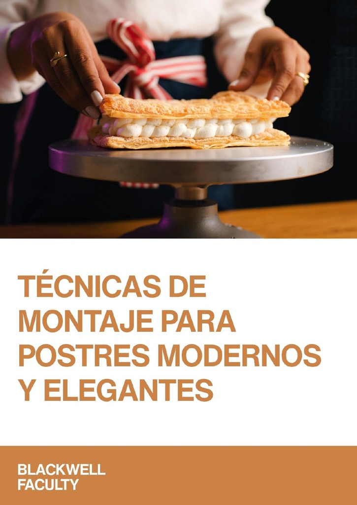 TÉCNICAS DE MONTAJE PARA POSTRES MODERNOS Y ELEGANTES