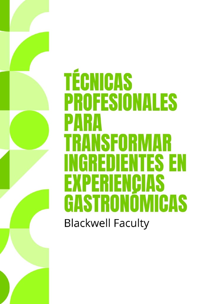 TÉCNICAS PROFESIONALES PARA TRANSFORMAR INGREDIENTES EN EXPERIENCIAS GASTRONÓMICAS