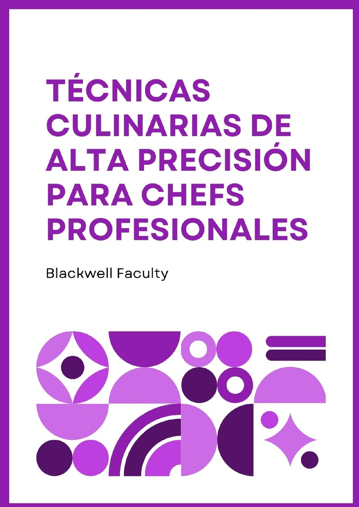 TÉCNICAS CULINARIAS DE ALTA PRECISIÓN PARA CHEFS PROFESIONALES