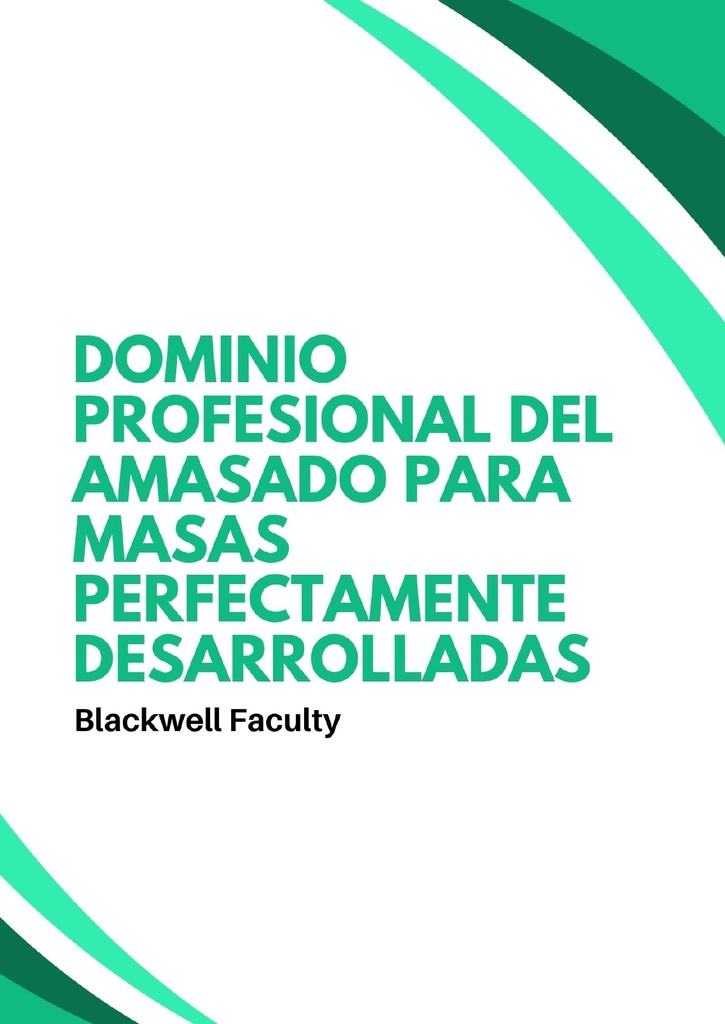 DOMINIO PROFESIONAL DEL AMASADO PARA MASAS PERFECTAMENTE DESARROLLADAS