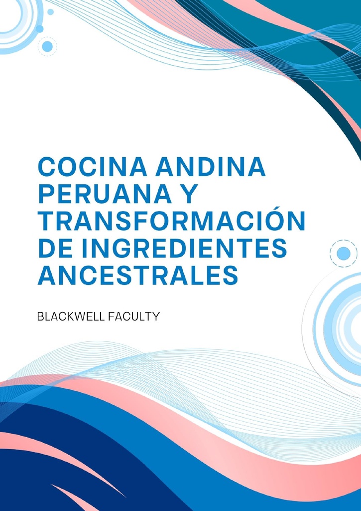 COCINA ANDINA PERUANA Y TRANSFORMACIÓN DE INGREDIENTES ANCESTRALES