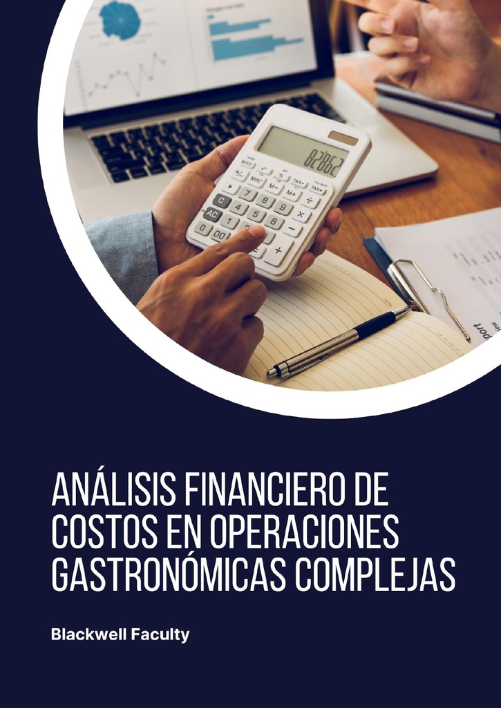 ANÁLISIS FINANCIERO DE COSTOS EN OPERACIONES GASTRONÓMICAS COMPLEJAS