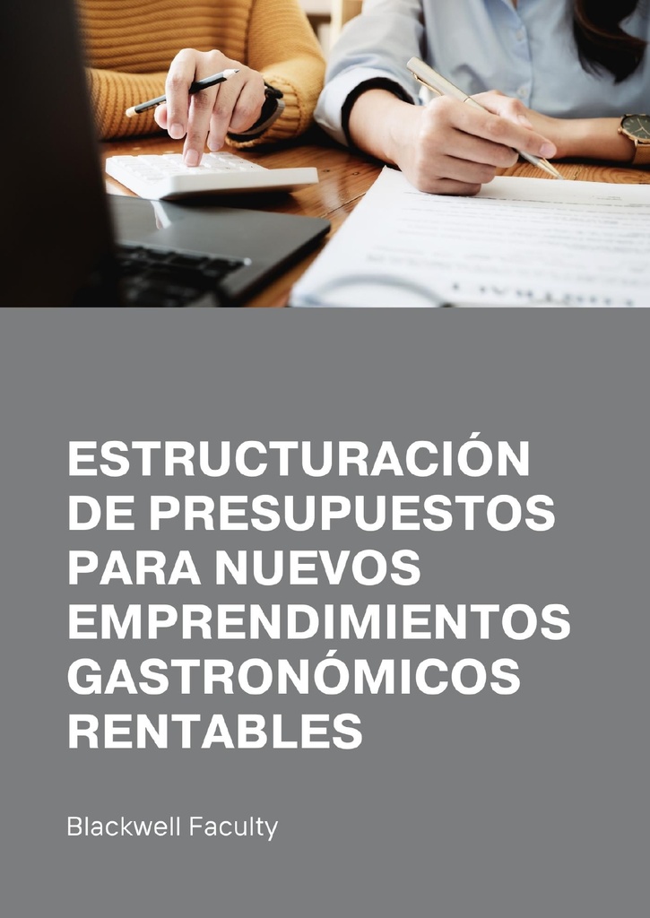 ESTRUCTURACIÓN DE PRESUPUESTOS PARA NUEVOS EMPRENDIMIENTOS GASTRONÓMICOS RENTABLES