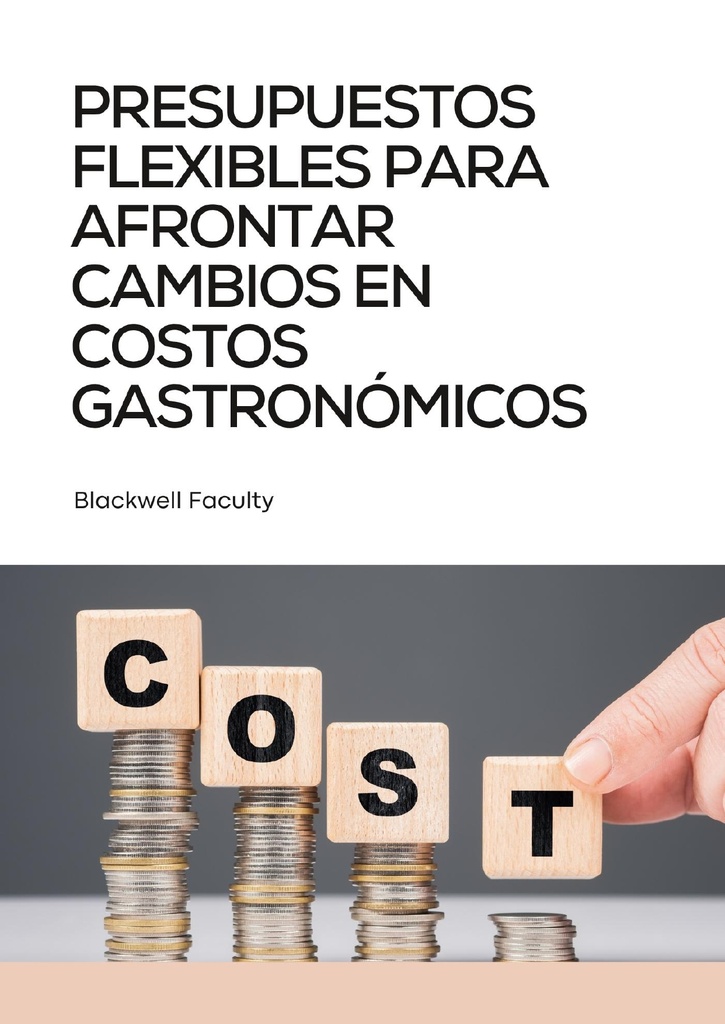 PRESUPUESTOS FLEXIBLES PARA AFRONTAR CAMBIOS EN COSTOS GASTRONÓMICOS