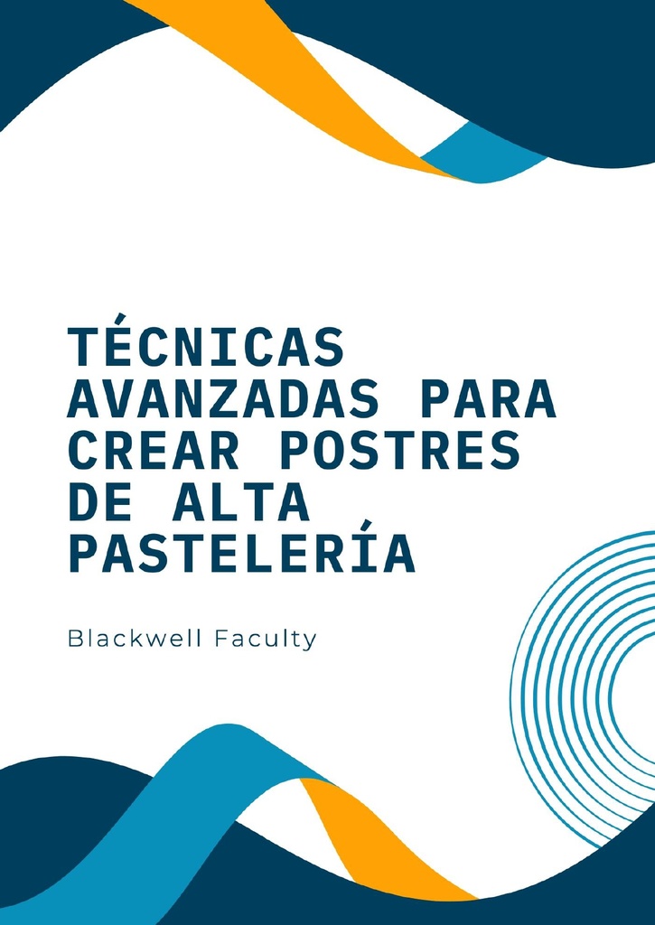 TÉCNICAS AVANZADAS PARA CREAR POSTRES DE ALTA PASTELERÍA