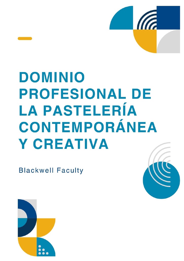 DOMINIO PROFESIONAL DE LA PASTELERÍA CONTEMPORÁNEA Y CREATIVA