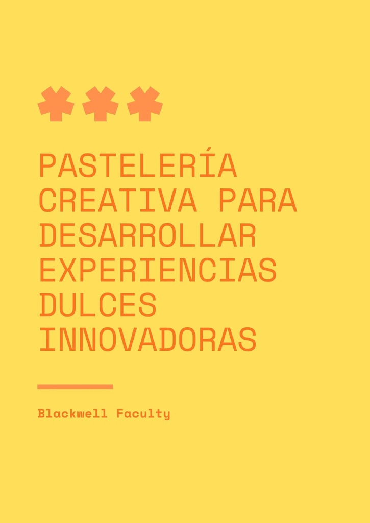 PASTELERÍA CREATIVA PARA DESARROLLAR EXPERIENCIAS DULCES INNOVADORAS
