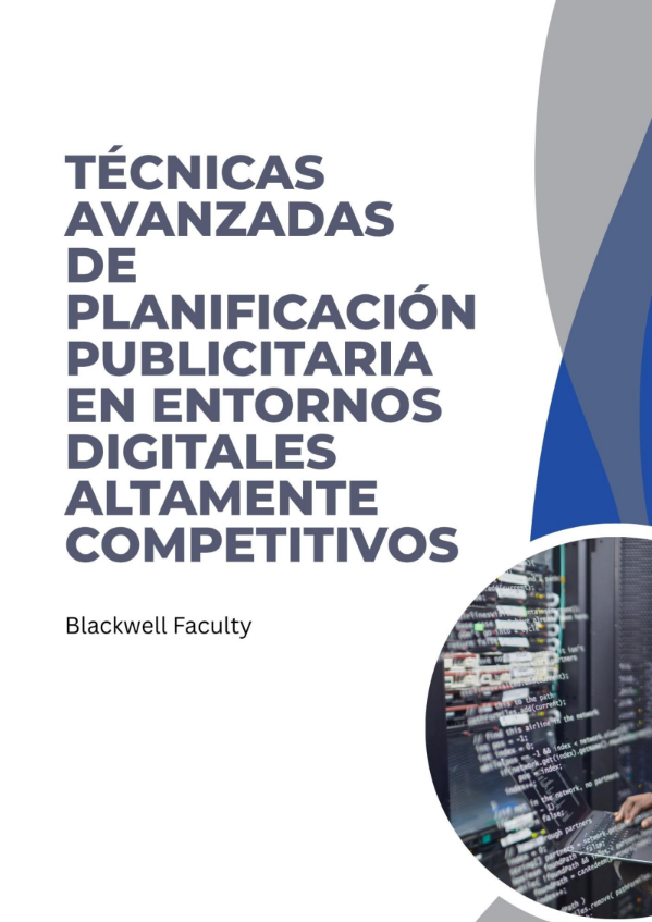 TÉCNICAS AVANZADAS DE PLANIFICACIÓN PUBLICITARIA EN ENTORNOS DIGITALES ALTAMENTE COMPETITIVOS
