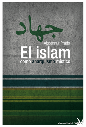 El Islam como anarquismo místico