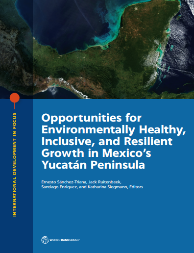 Opportunities for Environmentally Healthy, Inclusive, and Resilient Growth in Mexico's Yucatán Peninsula