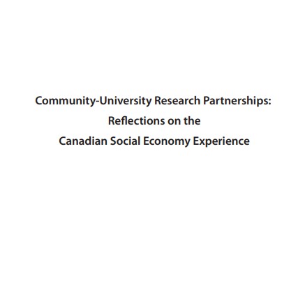 Community-University Research Partnerships:  Reflections on the  Canadian Social Economy Experience