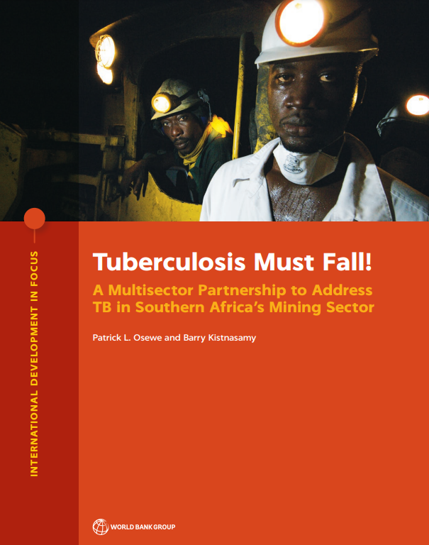 Tuberculosis Must Fall! : A Multisector Partnership to Address TB in Southern Africa's Mining Sector