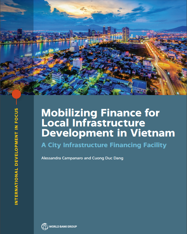 Mobilizing Finance for Local Infrastructure Development in Vietnam : A City Infrastructure Financing Facility