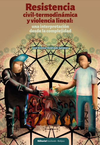 Resistencia civil-termodinámica y violencia lineal : una interpretación desde la complejidad