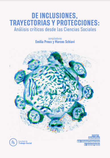 De inclusiones, trayectorias y protecciones: Análisis críticos desde las Ciencias Sociales